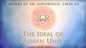 Taking Stock: Some Relections on Geopolitical Disorder in the Light of Sri Aurobindo’s, The Ideal of Human Unity